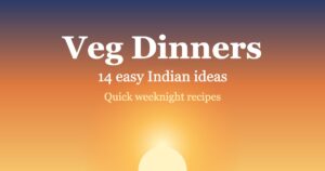 Read more about the article Easy Indian Vegetarian Dinner Ideas for Busy Weeknights