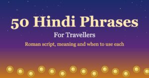 Read more about the article 50 Everyday Hindi Phrases for Travellers