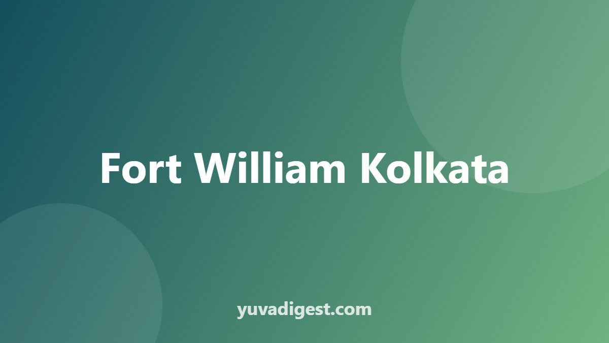 Fort William Kolkata
