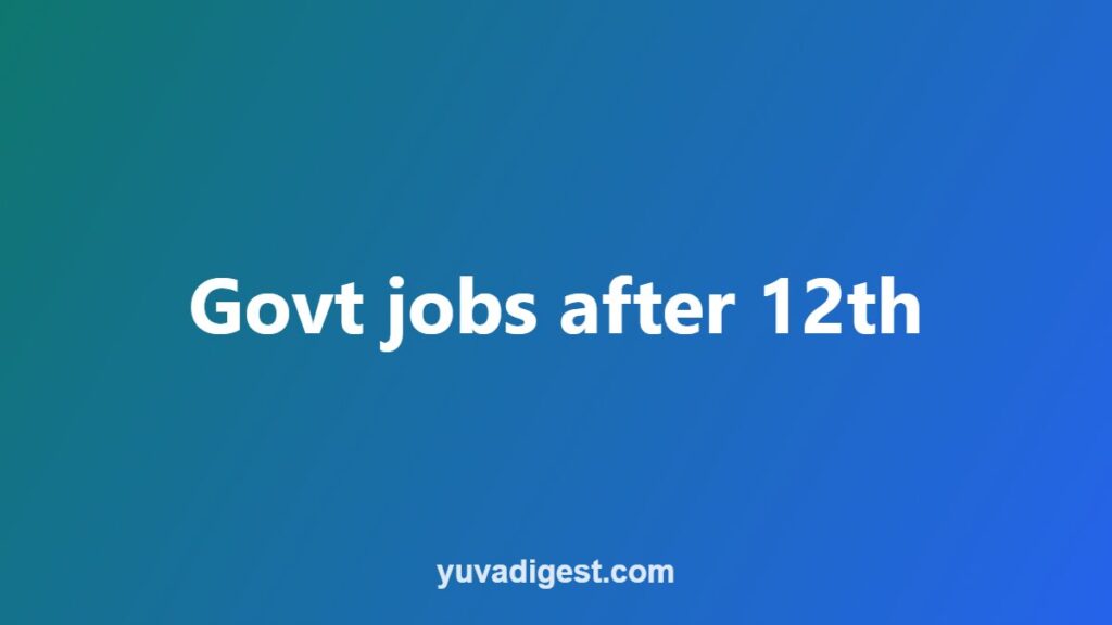 Government Jobs After 12th Pass: Exams, Age and Eligibility