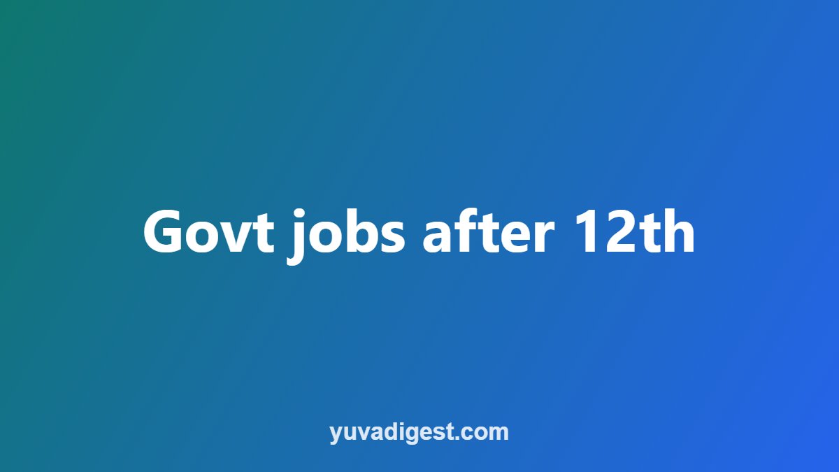 Govt jobs after 12th