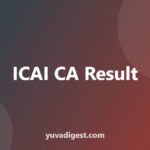 ICAI CA Result: How to Check Foundation, Inter, Final