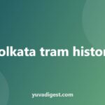 Kolkata Tram History: From Horse Trams to Today