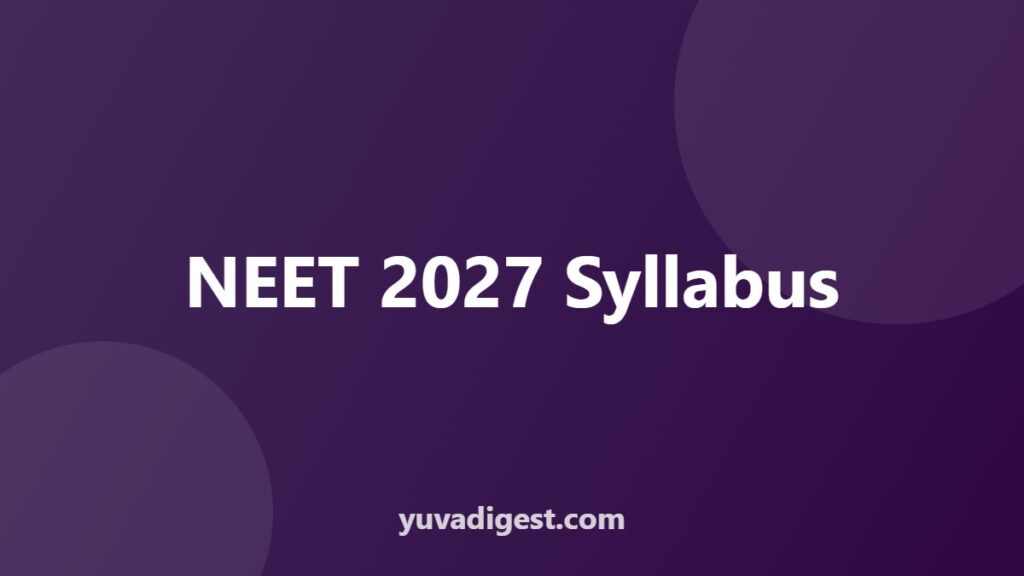 NEET 2027 Syllabus and Exam Pattern: What Is Official