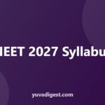 NEET 2027 Syllabus and Exam Pattern: What Is Official
