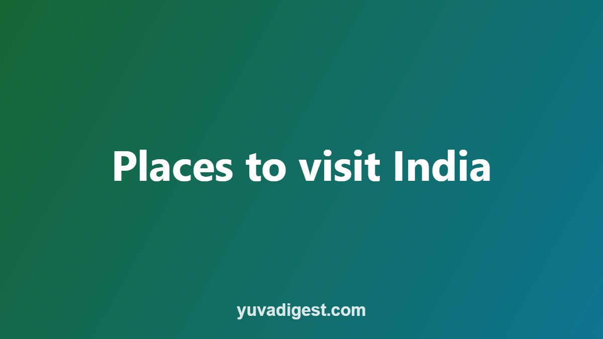 Places to visit India