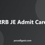 RRB JE Admit Card 2026: City Slip, Download, Documents